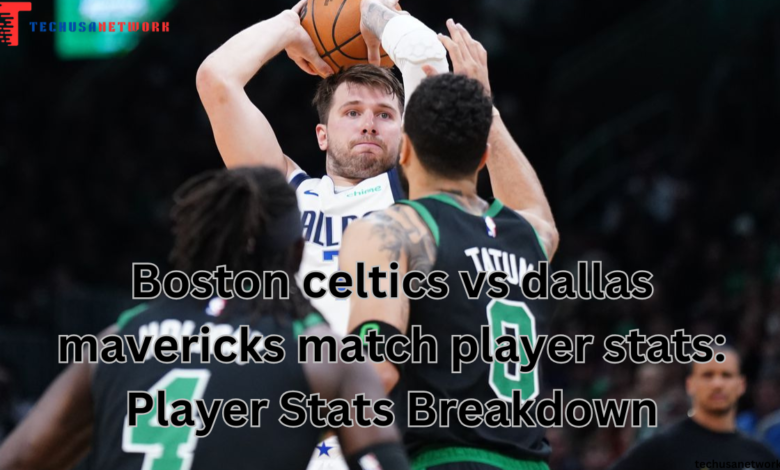 boston celtics vs dallas mavericks match player stats