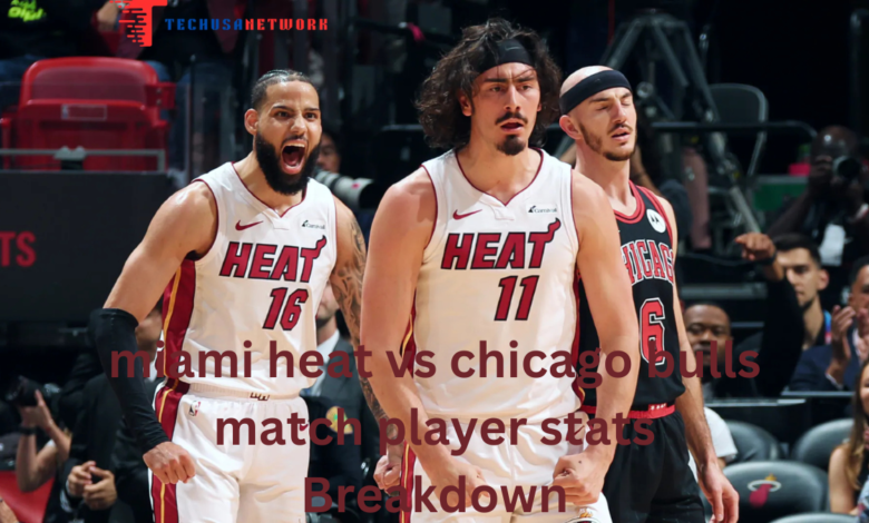 miami heat vs chicago bulls match player stats